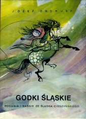 kniha Godki śląskie Podania i baśnie ze Šląską Cieszyńskiego, Profil 1973