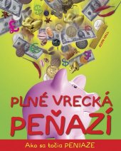 kniha Plné vrecká peňazí Ako sa točia peniaze, Slovart 2009