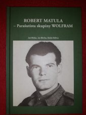 kniha Robert Matula - parašutista skupiny Wolfram, Václav Kolesa 2007