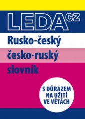 kniha Rusko-český, česko-ruský slovník s důrazem na užití ve větách, Leda 2010