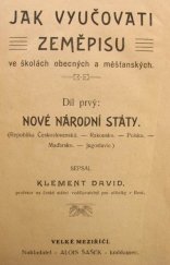 kniha Jak vyučovati zeměpisu ve školách obecných a měšťanských Nové národní státy : [Republika Československá. Rakousko. Polsko. Maďarsko. Jugoslavie] : Ostatní státy střední Evropy : Ztráty Německa : Francie a Anglie po světové válce : Jižní Evropa před svět. válkou a po ní : Dánsko a Skandinávie : Nynější Rusko a n, Alois Šašek 1923