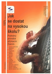 kniha Jak se dostat na vysokou školu? podrobný průvodce přijímacím řízením, Institut vzdělávání Sokrates 2008