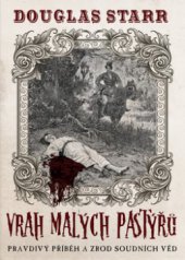 kniha Vrah malých pastýřů pravdivý příběh : zrod forenzních věd, Dobrovský 2012
