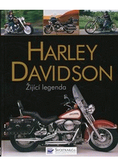 kniha Žijící legenda dějiny značky Harley-Davidson, Svojtka & Co. 2012