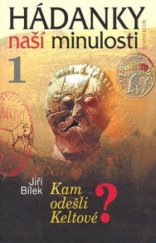 kniha Hádanky naší minulosti 1. - Kam odešli Keltové?, Knižní klub 2006