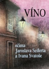 kniha Víno očima Jaroslava Seiferta a Ivana Svatoše, Aplex 1999
