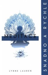 kniha Meditace snadno a rychle - jediná kniha, kterou budete kdy potřebovat, Omega 2018