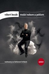 kniha Medzi nebom a peklom rozhovory so Štefanom Hríbom, W Press 2013