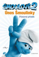 kniha Šmoulové 2 Únos Šmoulinky - filmový příběh, Albatros 2013