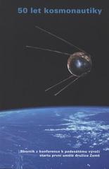 kniha 50 let kosmonautiky výročí startu první umělé družice Země, Národní technické muzeum 2008