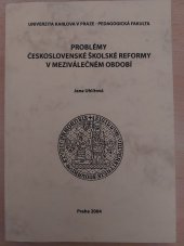 kniha Problémy československé školské reformy v meziválečném období., Univerzita Karlova, Pedagogická fakulta 2006