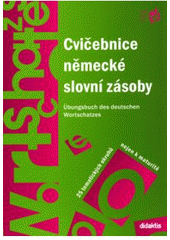 kniha Cvičebnice německé slovní zásoby = Übungsbuch des deutschen Wortschatzes : 25 tematických okruhů nejen k maturitě, Didaktis 2006