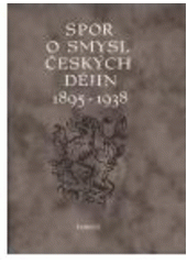 kniha Spor o smysl českých dějin 1895-1938, Torst 1995