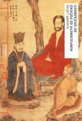kniha Konfuciánství od počátků do současnosti Dějiny - Pojmy - Osobnosti, Academia 2013