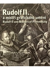 kniha Rudolf II. a mistři grafického umění, Národní galerie  2012