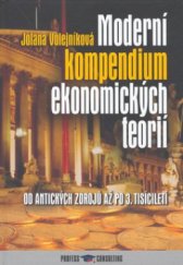 kniha Moderní kompendium ekonomických teorií od antických zdrojů až po třetí tisíciletí, Profess Consulting 2005