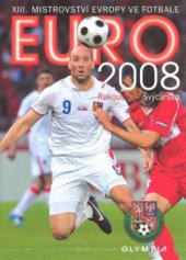 kniha EURO 2008 XIII. mistrovství Evropy ve fotbale : Rakousko - Švýcarsko, Olympia 2008