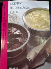 kniha Receptury pro cukrářskou výrobu. [Sv.] 3, - Náplně, modelovací hmoty, polevy, upravené suroviny - Náplně, modelovací hmoty, polevy, upravené suroviny, Idea servis 1993