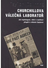 kniha Churchillova válečná laboratoř jak kryptologové, vědci a vynálezci přispěli k vítězství spojenců, Argo 2012