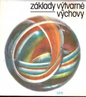 kniha Základy výtvarné výchovy učebnice pro pedagog. fakulty, SPN 1983