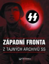 kniha Západní fronta z tajných archivů SS, Svojtka & Co. 2004