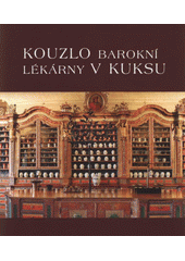 kniha Kouzlo barokní lékárny v Kuksu = Magic of the baroque pharmacy in Kuks = Zauber der Barockapotheke in Kuks, Eskira 2007