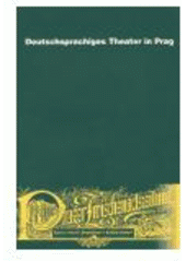 kniha Deutschsprachiges Theater in Prag Begegnungen der Sprachen und Kulturen, Divadelní ústav 2001