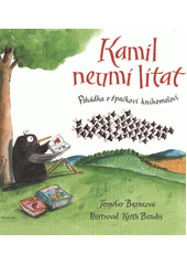 kniha Kamil neumí lítat pohádka o špačkovi knihomolovi, Albatros 2011