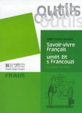 kniha Savoir-vivre français, aneb, Umět žít s Francouzi co dělat, co říkat?, Fraus 2000