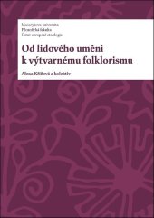 kniha Od lidového umění k výtvarnému folklorismu, Muni press 2025