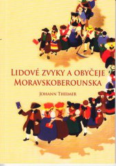 kniha Lidové zvyky a obyčeje Moravskoberounska, Zemský archiv v Opavě 2014
