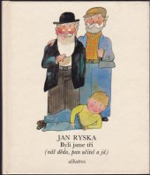 kniha Byli jsme tři náš děda, pan učitel a já, Albatros 1982