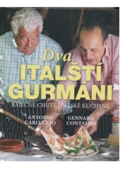 kniha Dva italští gurmáni báječné chutě italské kuchyně, Ikar 2013