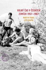 kniha Volný čas v českých zemích 1957-1967, Academia 2013