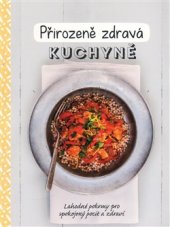 kniha Přirozeně zdravá kuchyně, Svojtka & Co. 2017