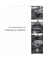 kniha Rostislav Košťál retroperspektiva : fotografie z let 1965-2007, Lynx 2008