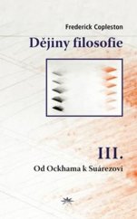 kniha Dějiny filosofie III. -  Od Ockhama k Suárezovi, Refugium Velehrad-Roma 2017