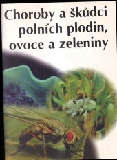 kniha Choroby a škůdci polních plodin, ovoce a zeleniny, Redakce časopisu Farmář - Zemědělské listy 1997