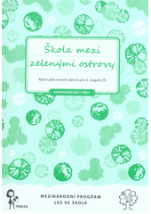 kniha Škola mezi zelenými ostrovy Roční plán lesních aktivit pro 2. stupeň ZŠ, Tereza - sdružení pro ekologickou výchovu 2018