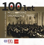 kniha 100 let Mezinárodní organizace práce základ sociálního dialogu, Sondy ve spolupráci s Českomoravskou konfederací odborových svazů 2019