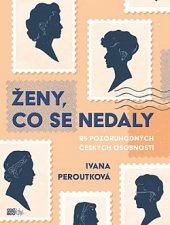 kniha Ženy, co se nedaly 25 pozoruhodných českých osobností, CooBoo 2020