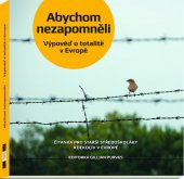 kniha Abychom nezapomněli Výpověď o totalitě v Europě, Konrad-Adenauer-Stiftung 2013