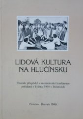 kniha Lidová kultura na Hlučínsku (sborník příspěvků z mezinárodní konference pořádané v květnu 1998 v Bolaticích), Kulturní středisko zámek Kravaře ve Slezsku 1999