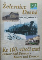 kniha Železnice Desná ke 100. výročí trati Petrov nad Desnou - Kouty nad Desnou, Vlastivědné muzeum v Šumperku 2004