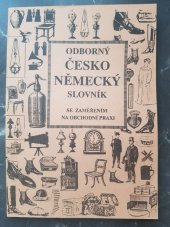 kniha Odborný Česko Německý slovník  Se zaměřením na obchodní praxi, s.n. 1991