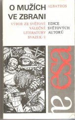 kniha O mužích ve zbrani Svazek 1 výbor ze světové válečné literatury., Albatros 1978
