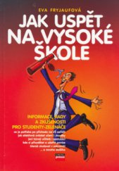 kniha Jak uspět na vysoké škole [informace, rady a zkušenosti pro studenty-zelenáče], CPress 2006