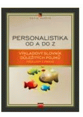 kniha Personalistika od A do Z [výkladový slovník důležitých pojmů : příklady z praxe], CPress 2007