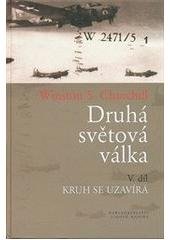 kniha Druhá světová válka 5. - Kruh se uzavírá, Nakladatelství Lidové noviny 2005