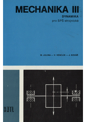 kniha Mechanika III. - Dynamika - Pro stř. prům. školy strojnické., SNTL 1977